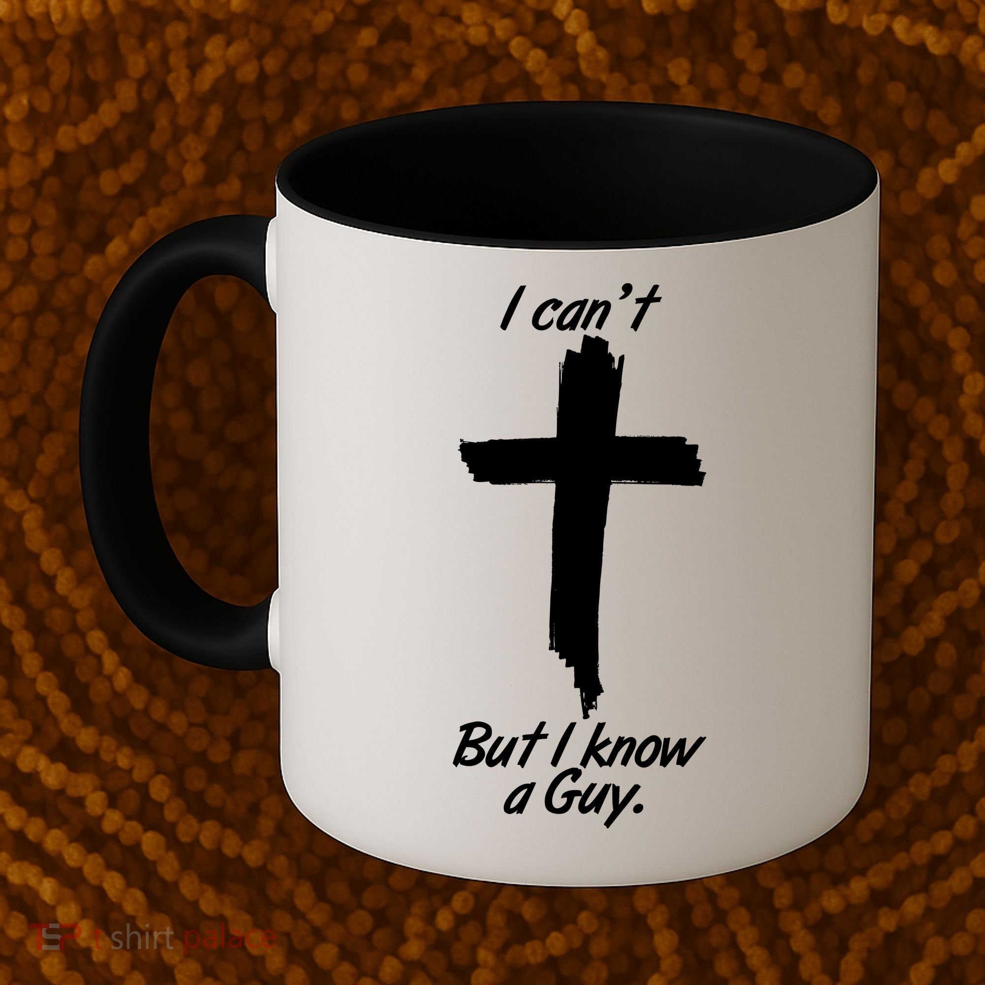 I Cant But I Know A Guy Faith Christianity Cross Coffee Mug