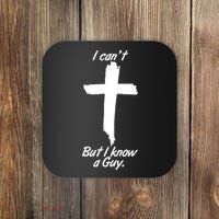 I Cant But I Know A Guy Faith Christianity Cross Coaster thumb 0
