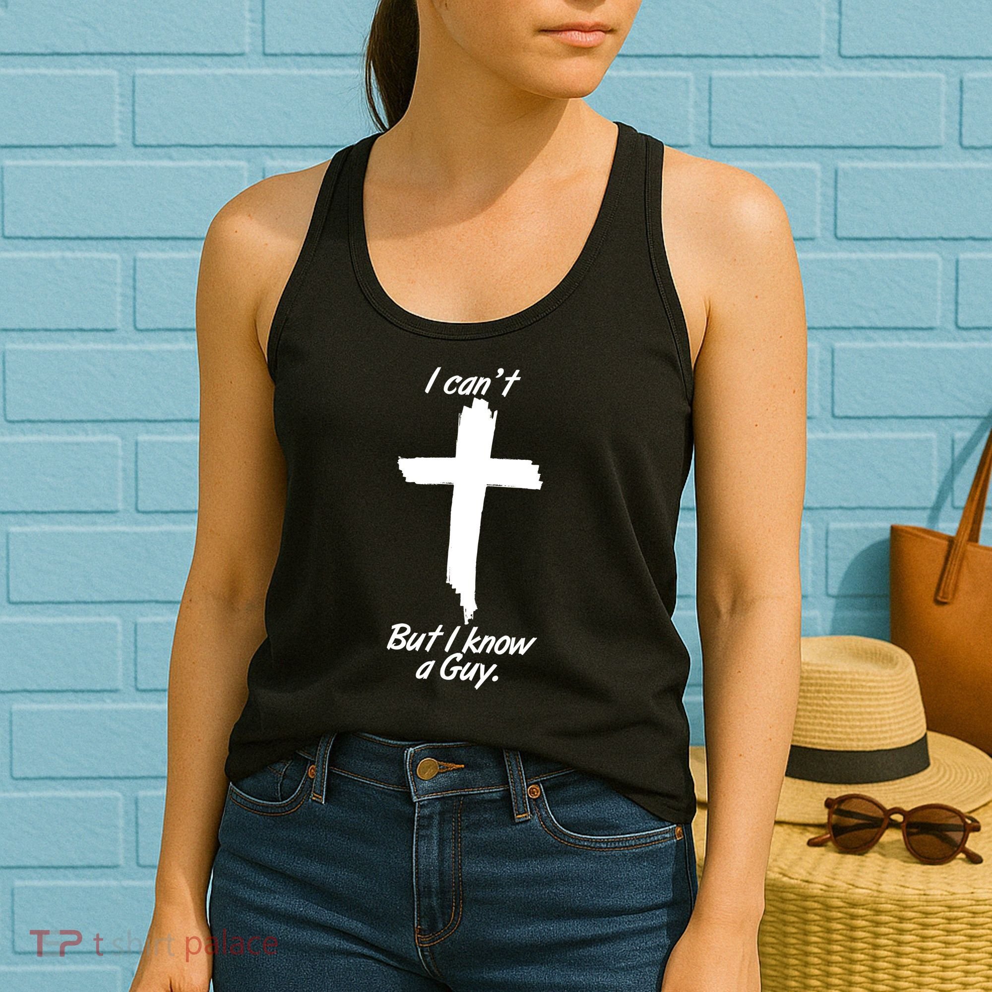 I Cant But I Know A Guy Faith Christianity Cross Women's Tank Top