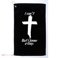 I Cant But I Know A Guy Faith Christianity Cross Golf Towel thumb 0