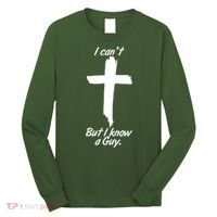 I Cant But I Know A Guy Faith Christianity Cross Long Sleeve Shirt thumb 0