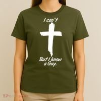 I Cant But I Know A Guy Faith Christianity Cross T-Shirt thumb 4