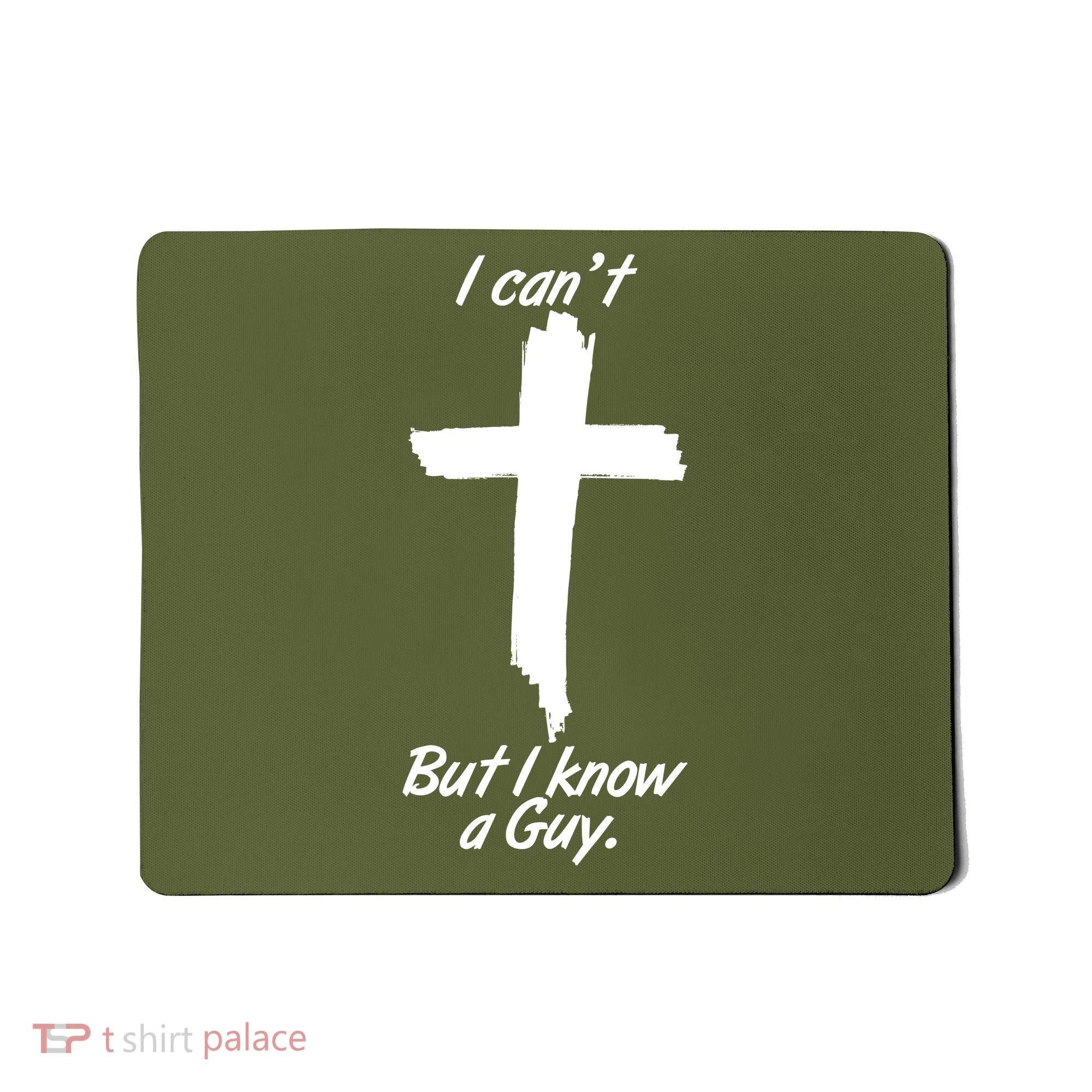 I Cant But I Know A Guy Faith Christianity Cross Mousepad