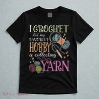 I Crochet But My Favorite Hobby Is Collecting Yarn T-Shirt thumb 5