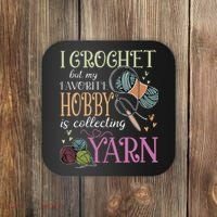 I Crochet But My Favorite Hobby Is Collecting Yarn Coaster thumb 0