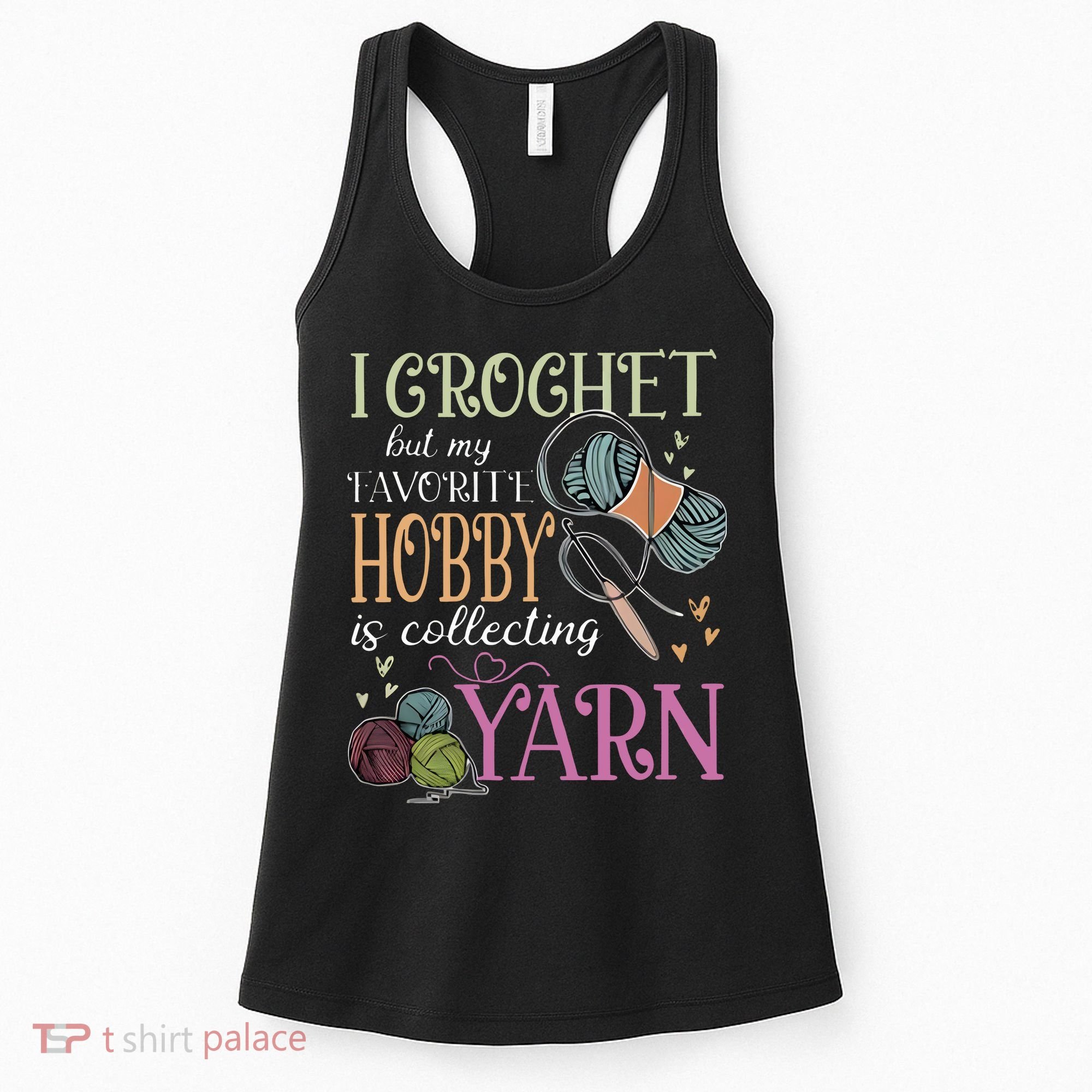 I Crochet But My Favorite Hobby Is Collecting Yarn Women's Tank Top