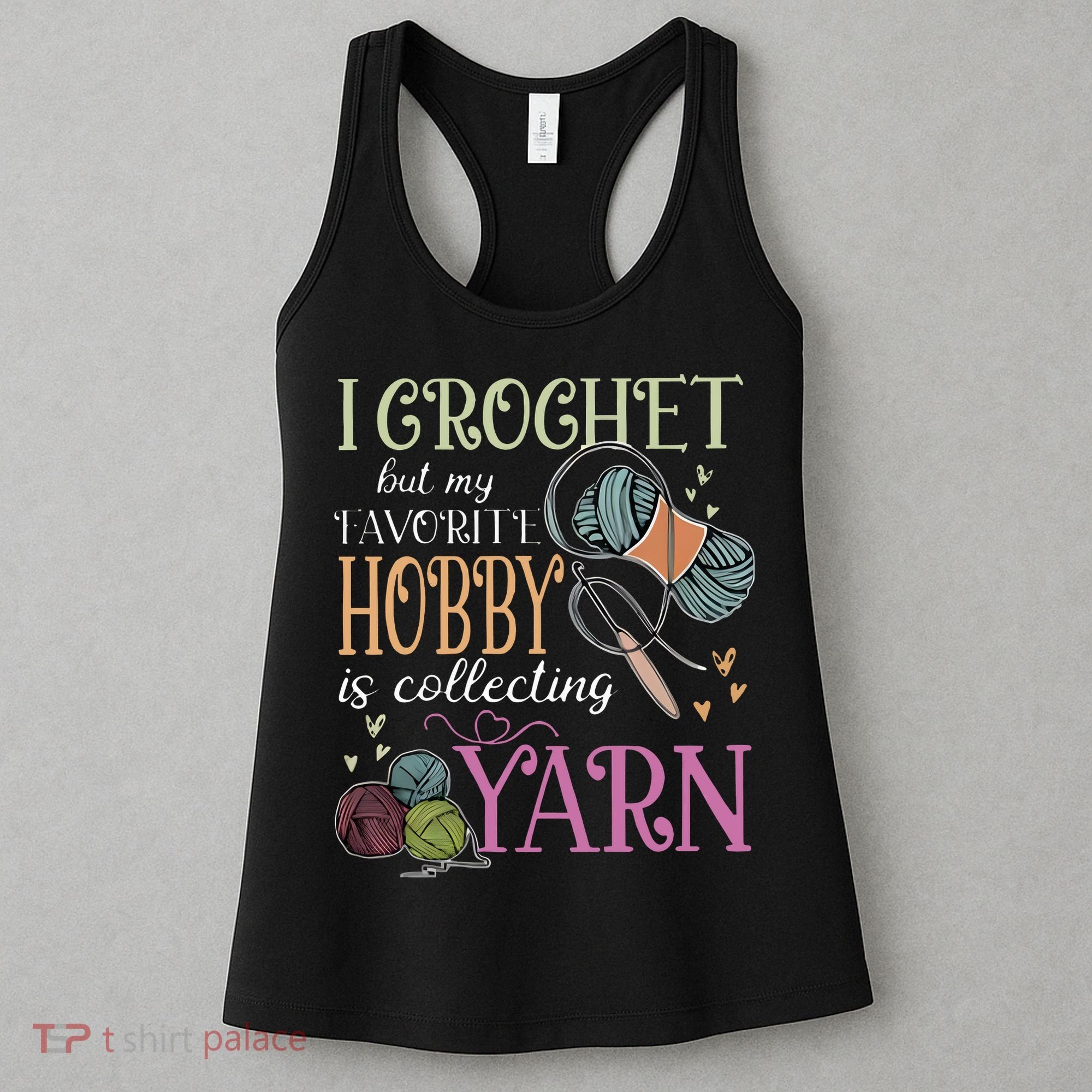 I Crochet But My Favorite Hobby Is Collecting Yarn Women's Tank Top