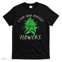 I Can Buy Myself Flowers Weed Funny 420 Day Cannabis T-Shirt thumb 0