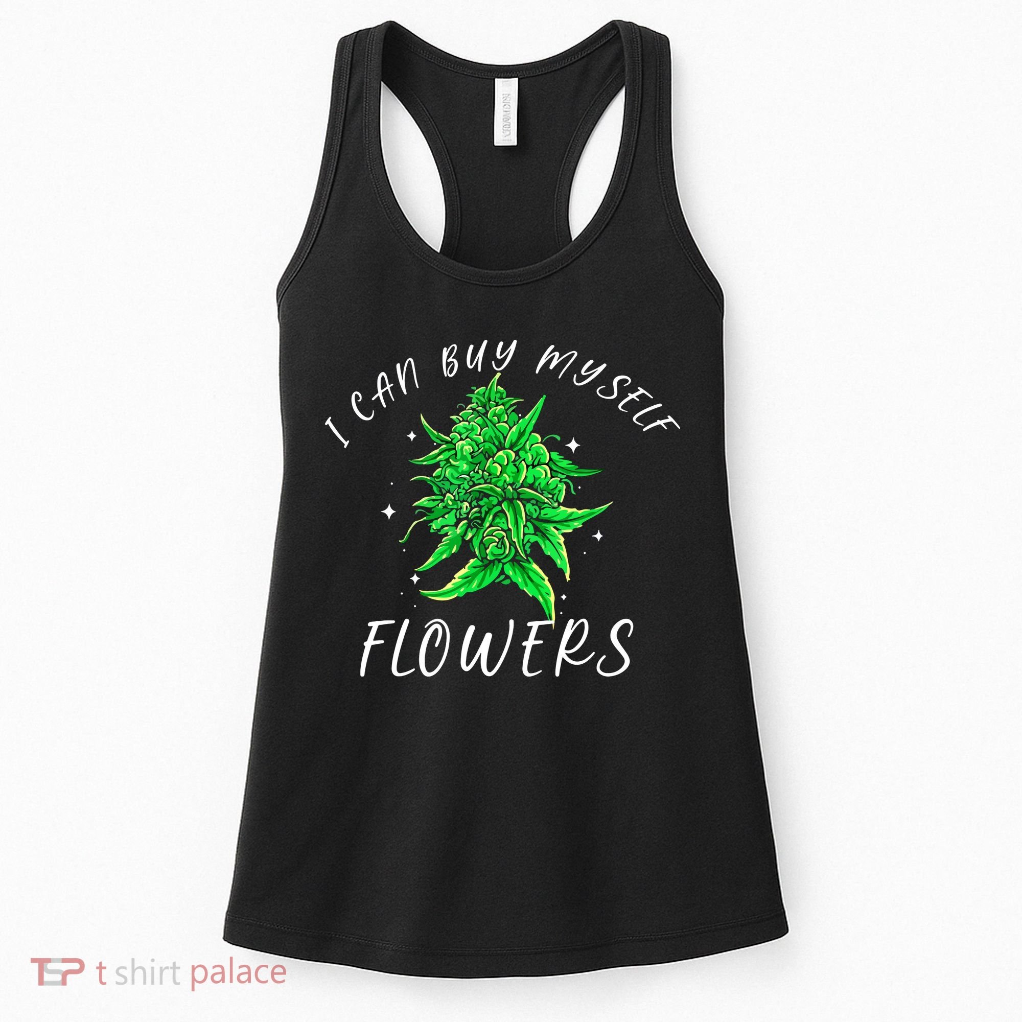 I Can Buy Myself Flowers Weed Funny 420 Day Cannabis Women's Tank Top