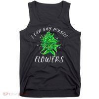 I Can Buy Myself Flowers Weed Funny 420 Day Cannabis Tank Top thumb 0