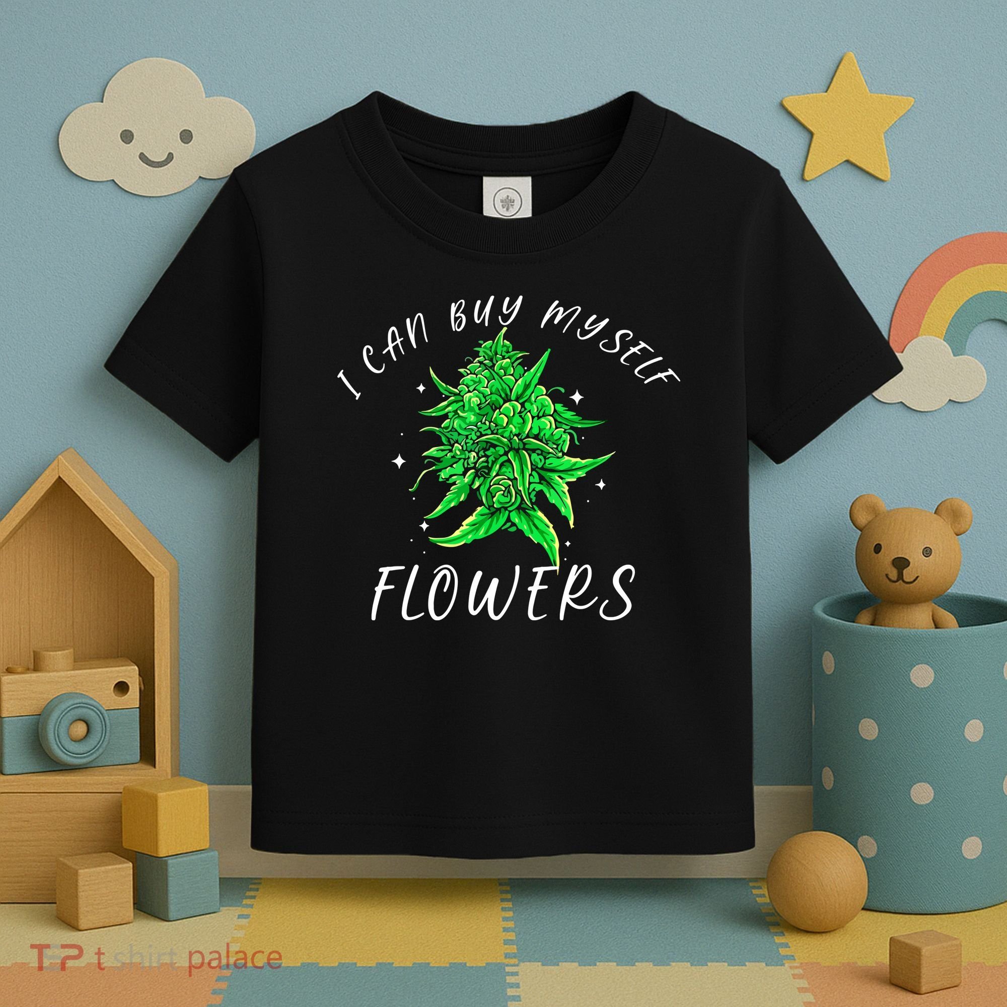 I Can Buy Myself Flowers Weed Funny 420 Day Cannabis Toddler T-Shirt