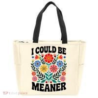 I Could Be Meaner Floral Humor Quote Funny  Tote Bag thumb 0