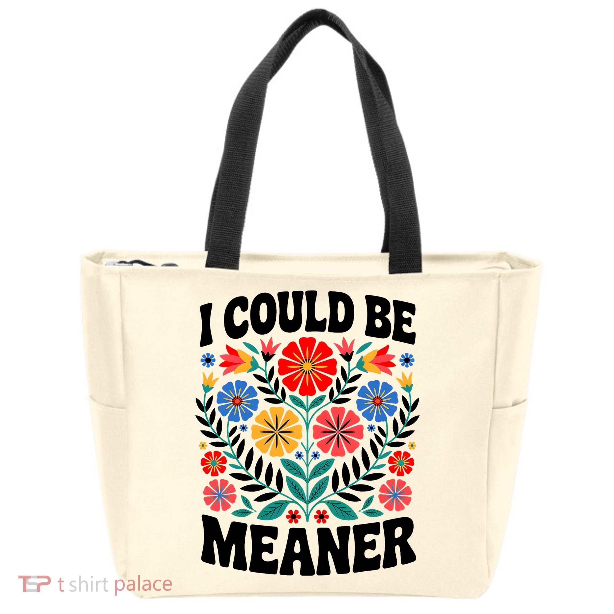 I Could Be Meaner Floral Humor Quote Funny  Tote Bag