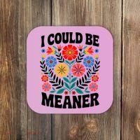 I Could Be Meaner Floral Humor Quote Funny  Coaster thumb 0