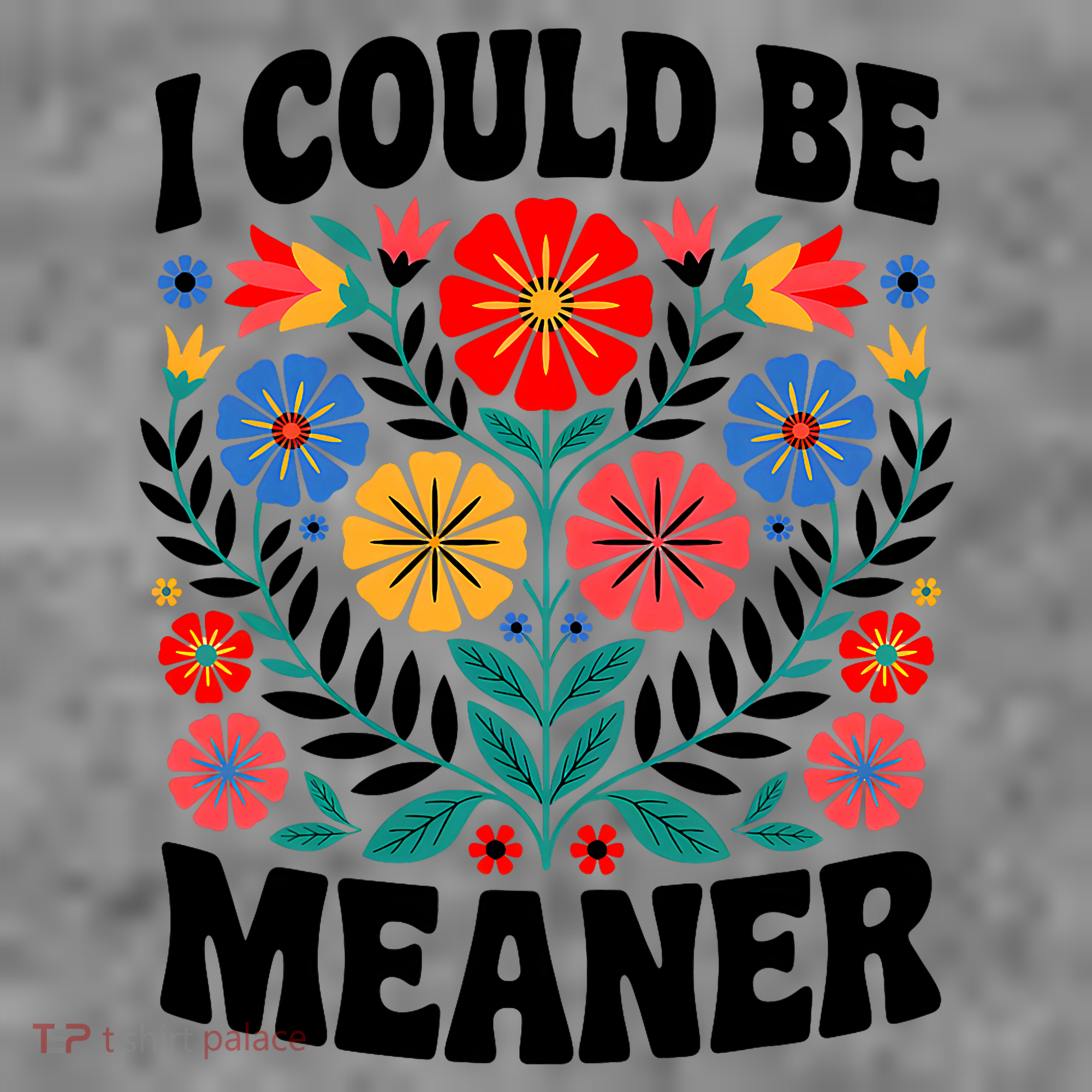 I Could Be Meaner Floral Humor Quote Funny  Toddler Hoodie