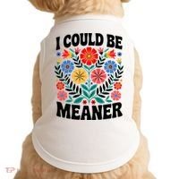 I Could Be Meaner Floral Humor Quote Funny  Doggie Tank thumb 0