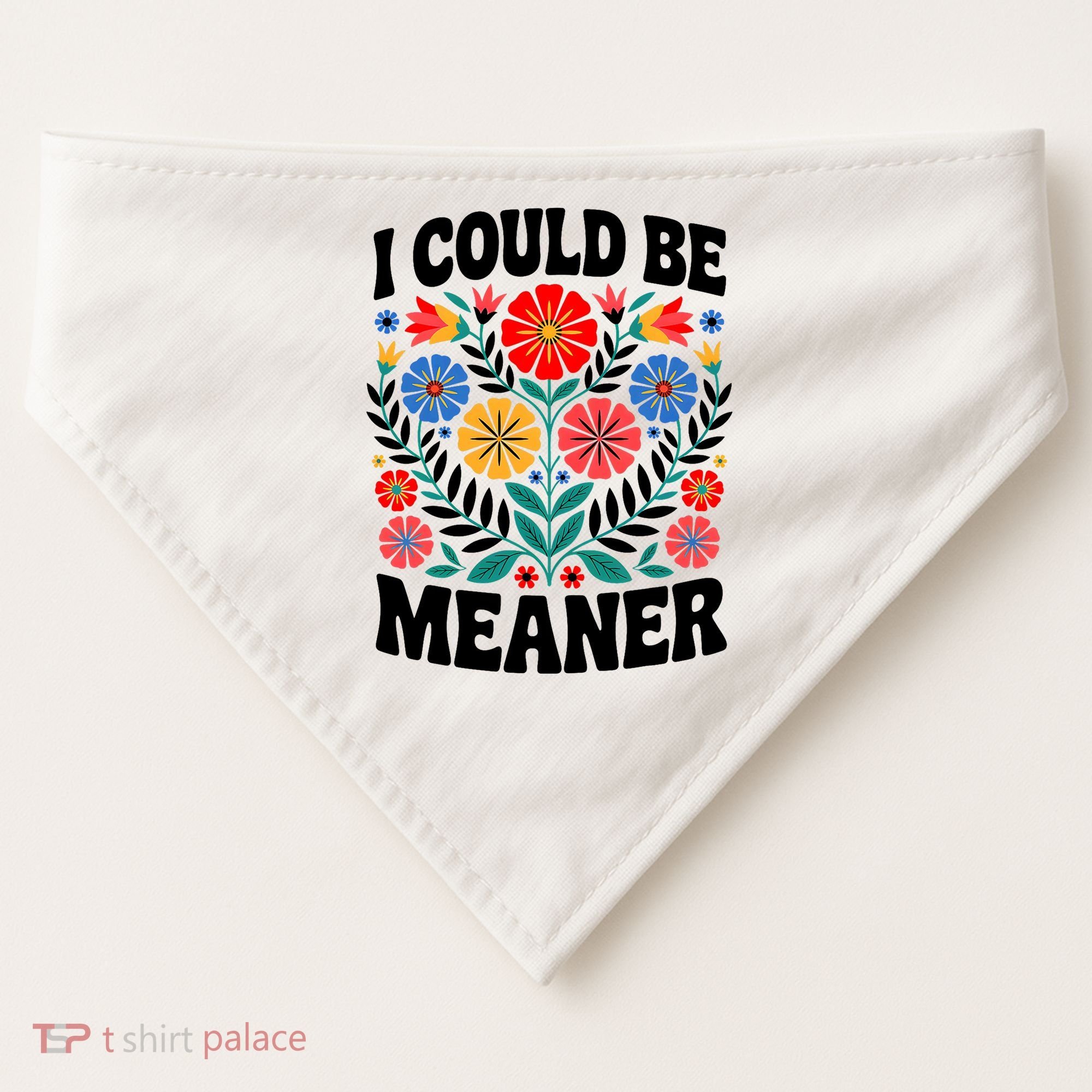 I Could Be Meaner Floral Humor Quote Funny  USA-Made Doggie Bandana