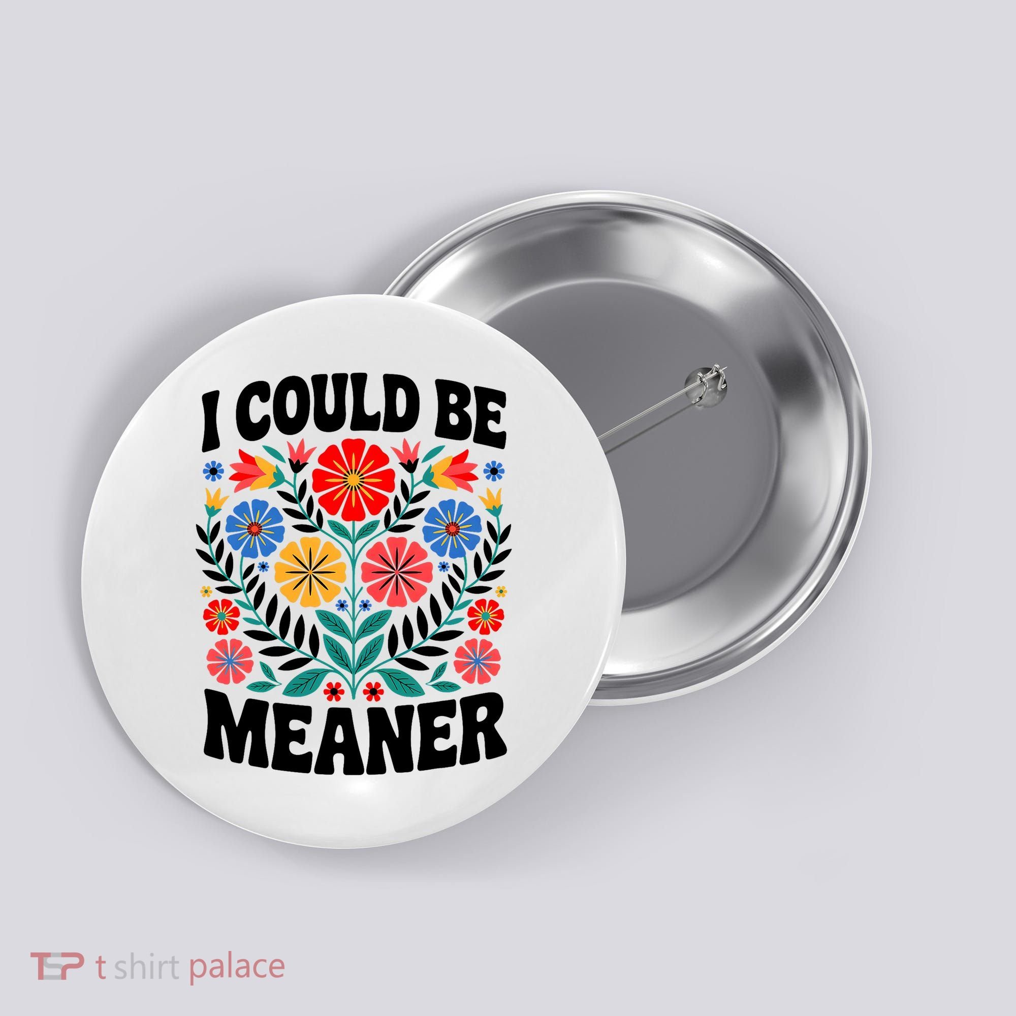 I Could Be Meaner Floral Humor Quote Funny  Button