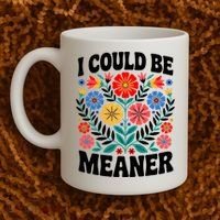 I Could Be Meaner Floral Humor Quote Funny  Coffee Mug thumb 2