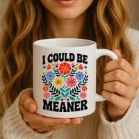 I Could Be Meaner Floral Humor Quote Funny  Coffee Mug thumb 3