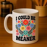 I Could Be Meaner Floral Humor Quote Funny  Coffee Mug thumb 4