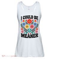 I Could Be Meaner Floral Humor Quote Funny  Ladies Essential Flowy Tank thumb 0