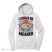 I Could Be Meaner Floral Humor Quote Funny  Women's Hoodie thumb 0