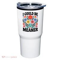I Could Be Meaner Floral Humor Quote Funny  Tumbler thumb 0