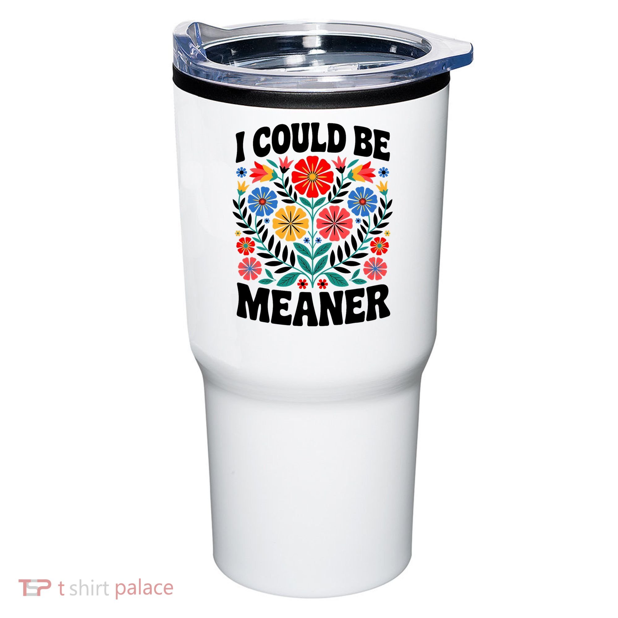 I Could Be Meaner Floral Humor Quote Funny  Tumbler