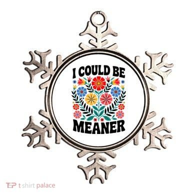 I Could Be Meaner Floral Humor Quote Funny  Ornament