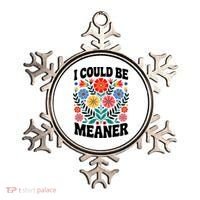 I Could Be Meaner Floral Humor Quote Funny  Ornament thumb 0