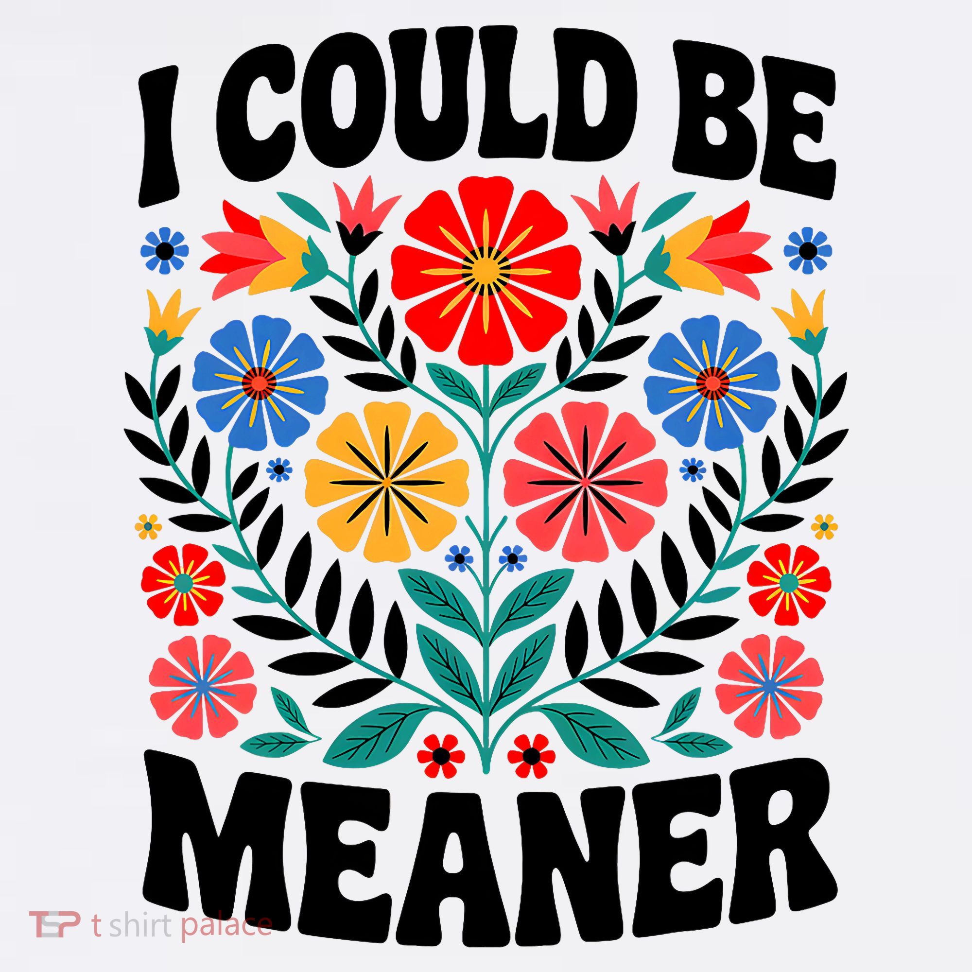 I Could Be Meaner Floral Humor Quote Funny  Women's Tank Top