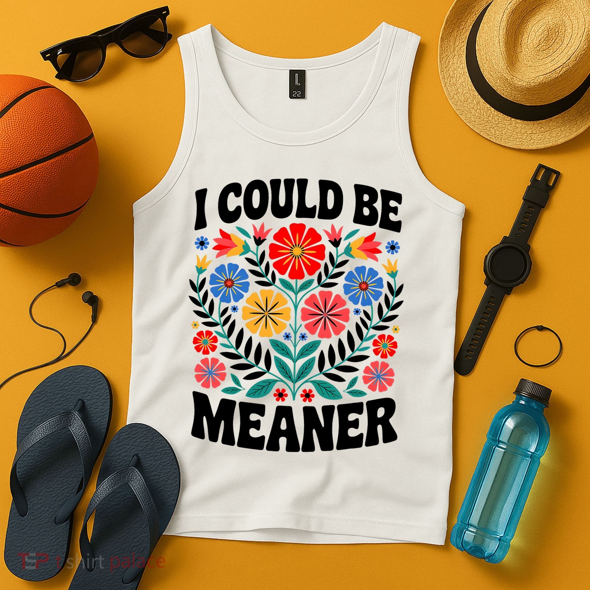 I Could Be Meaner Floral Humor Quote Funny  Tank Top