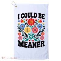 I Could Be Meaner Floral Humor Quote Funny  Golf Towel thumb 0