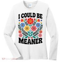 I Could Be Meaner Floral Humor Quote Funny  Women's Long Sleeve Shirt thumb 0