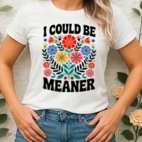 I Could Be Meaner Floral Humor Quote Funny  Women's T-Shirt thumb 2