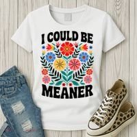 I Could Be Meaner Floral Humor Quote Funny  Women's T-Shirt thumb 3