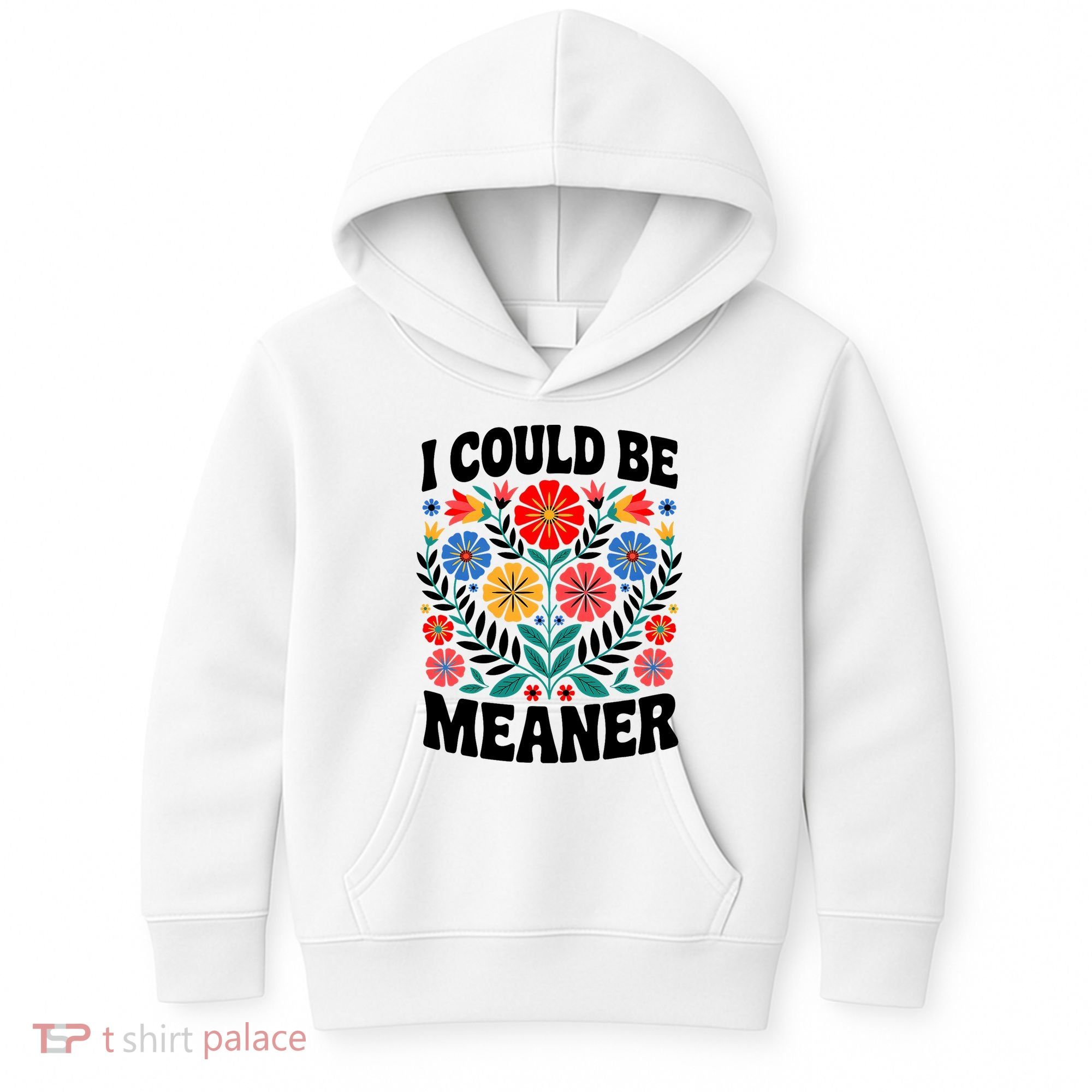 I Could Be Meaner Floral Humor Quote Funny  Kids Hoodie