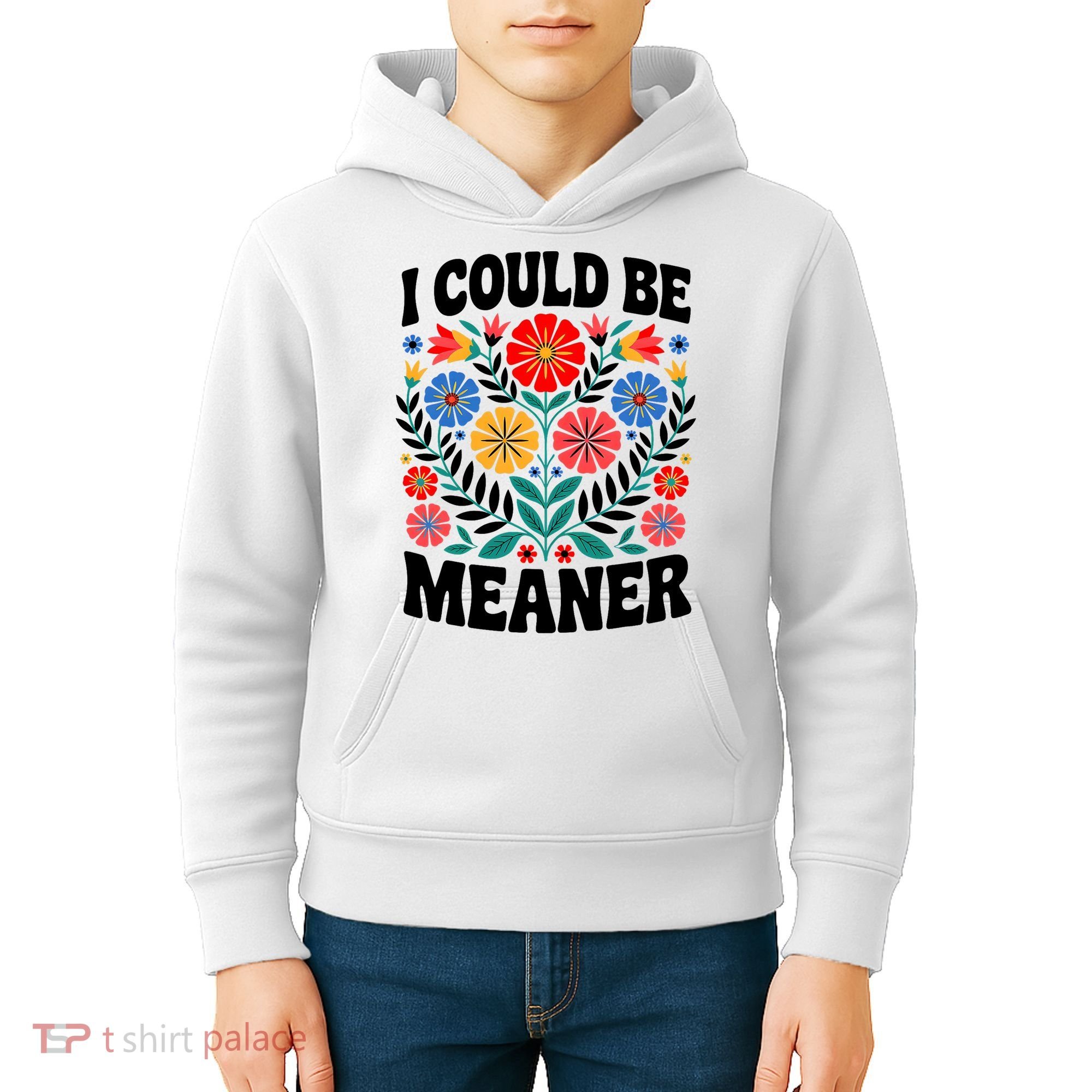 I Could Be Meaner Floral Humor Quote Funny  Kids Hoodie