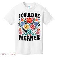I Could Be Meaner Floral Humor Quote Funny  Kids T-Shirt thumb 0