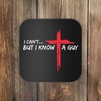 I CanT But I Know A Guy Jesus Cross Funny Christian Coaster thumb 0