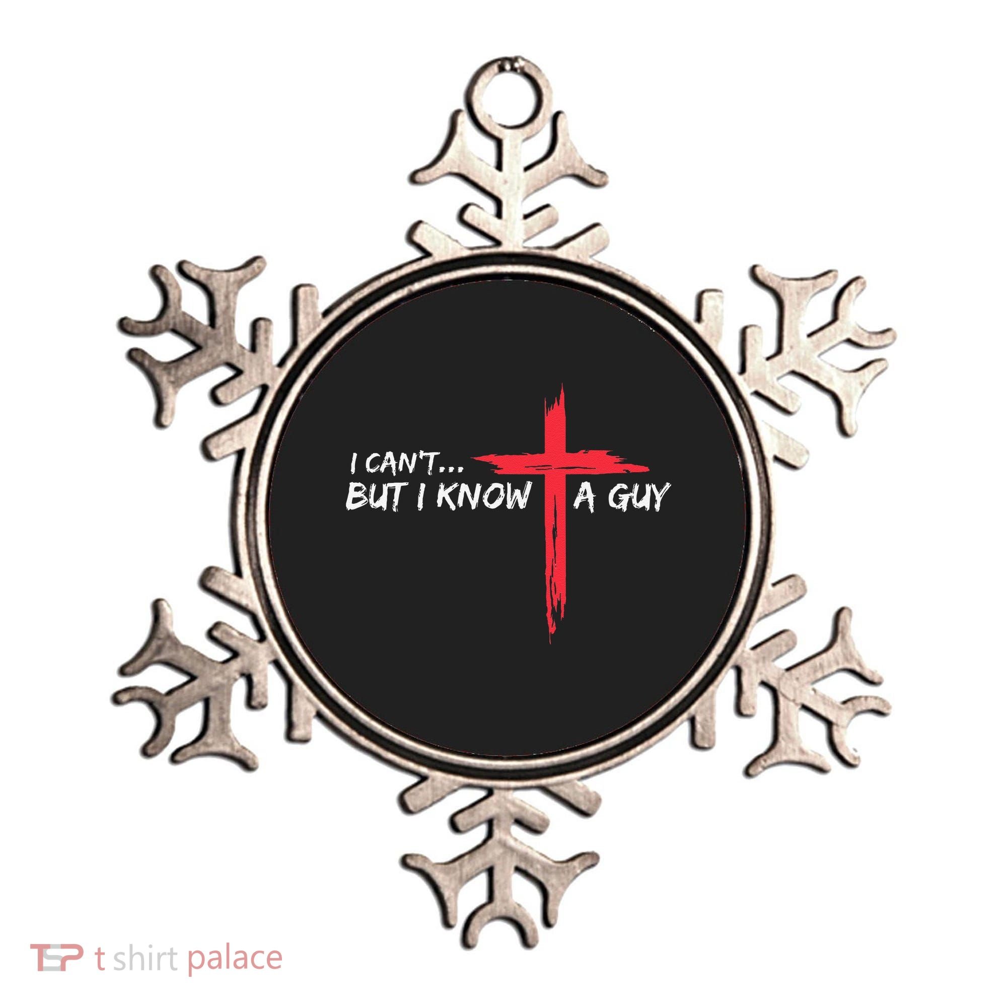 I CanT But I Know A Guy Jesus Cross Funny Christian Ornament