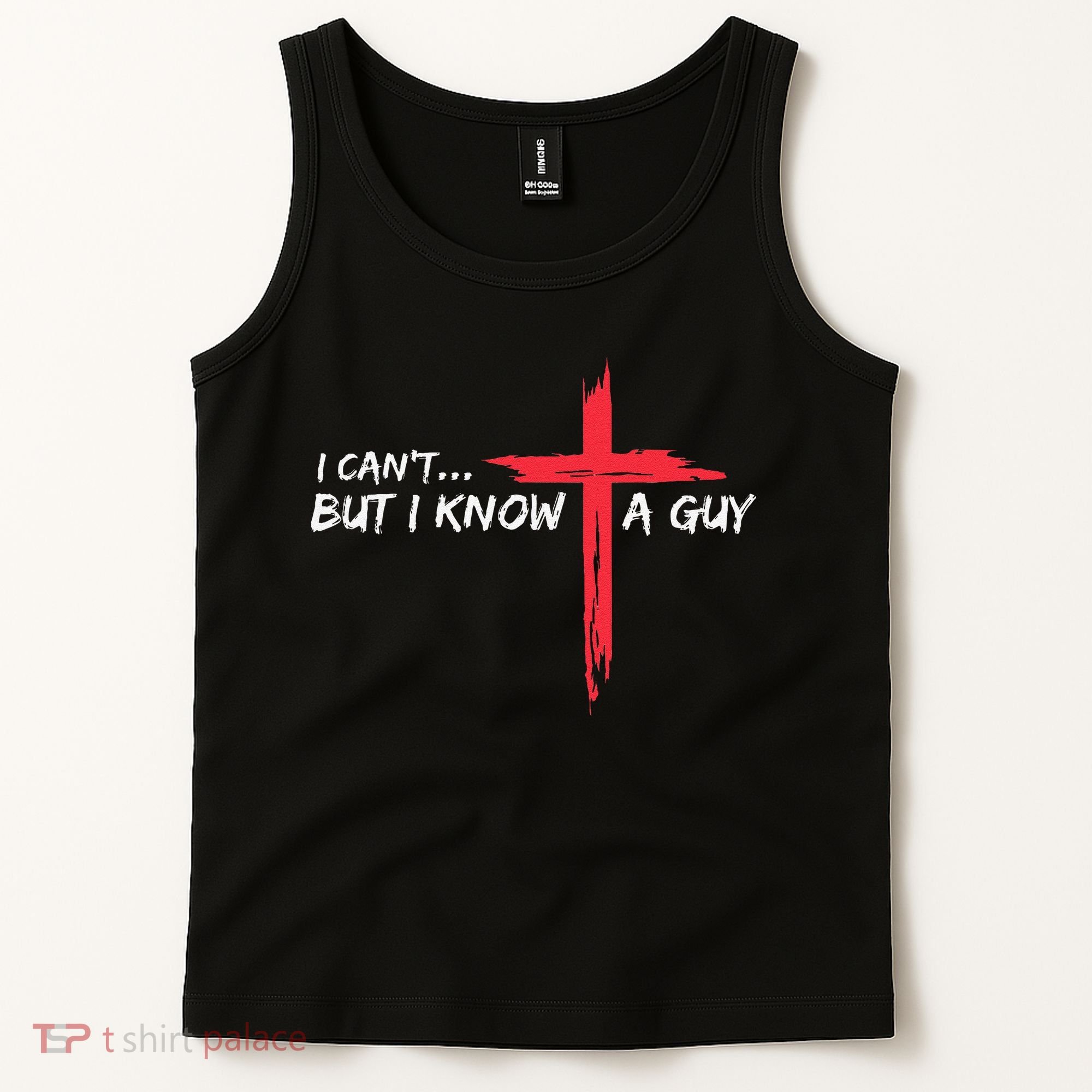 I CanT But I Know A Guy Jesus Cross Funny Christian Tank Top