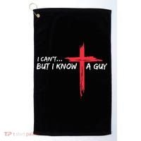 I CanT But I Know A Guy Jesus Cross Funny Christian Golf Towel thumb 0