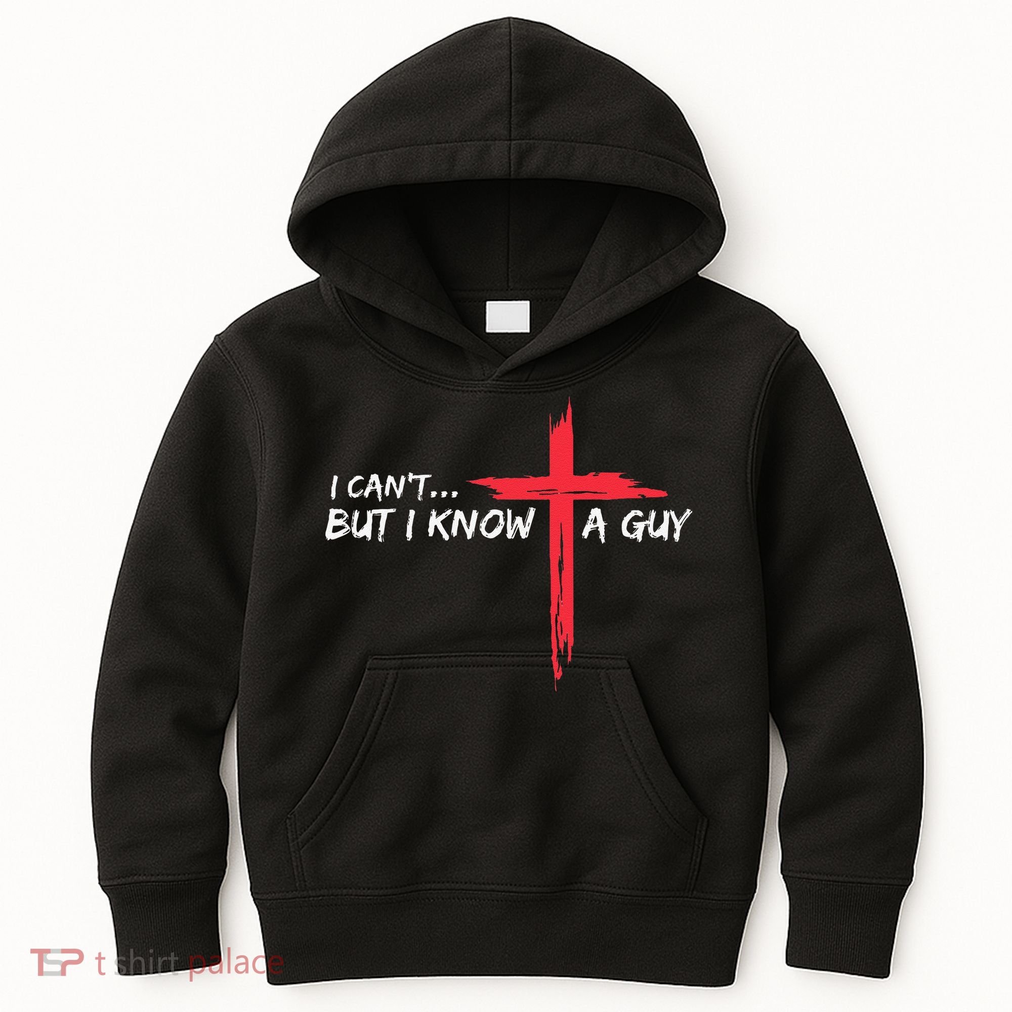 I CanT But I Know A Guy Jesus Cross Funny Christian Kids Hoodie