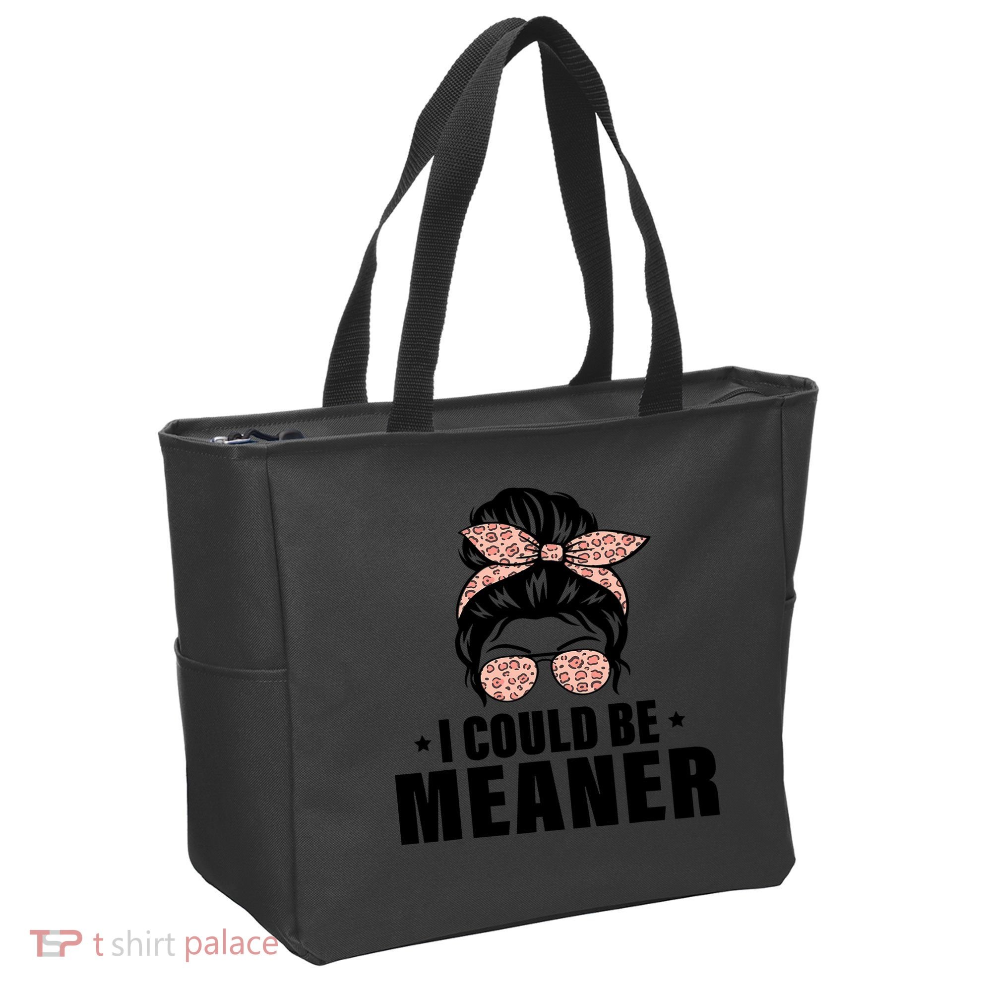 I Could Be Meaner Funny Women Saying Quote Messy Bun Mom Tote Bag