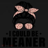 I Could Be Meaner Funny Women Saying Quote Messy Bun Mom Tote Bag thumb 4