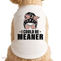 I Could Be Meaner Funny Women Saying Quote Messy Bun Mom Doggie Tank thumb 0