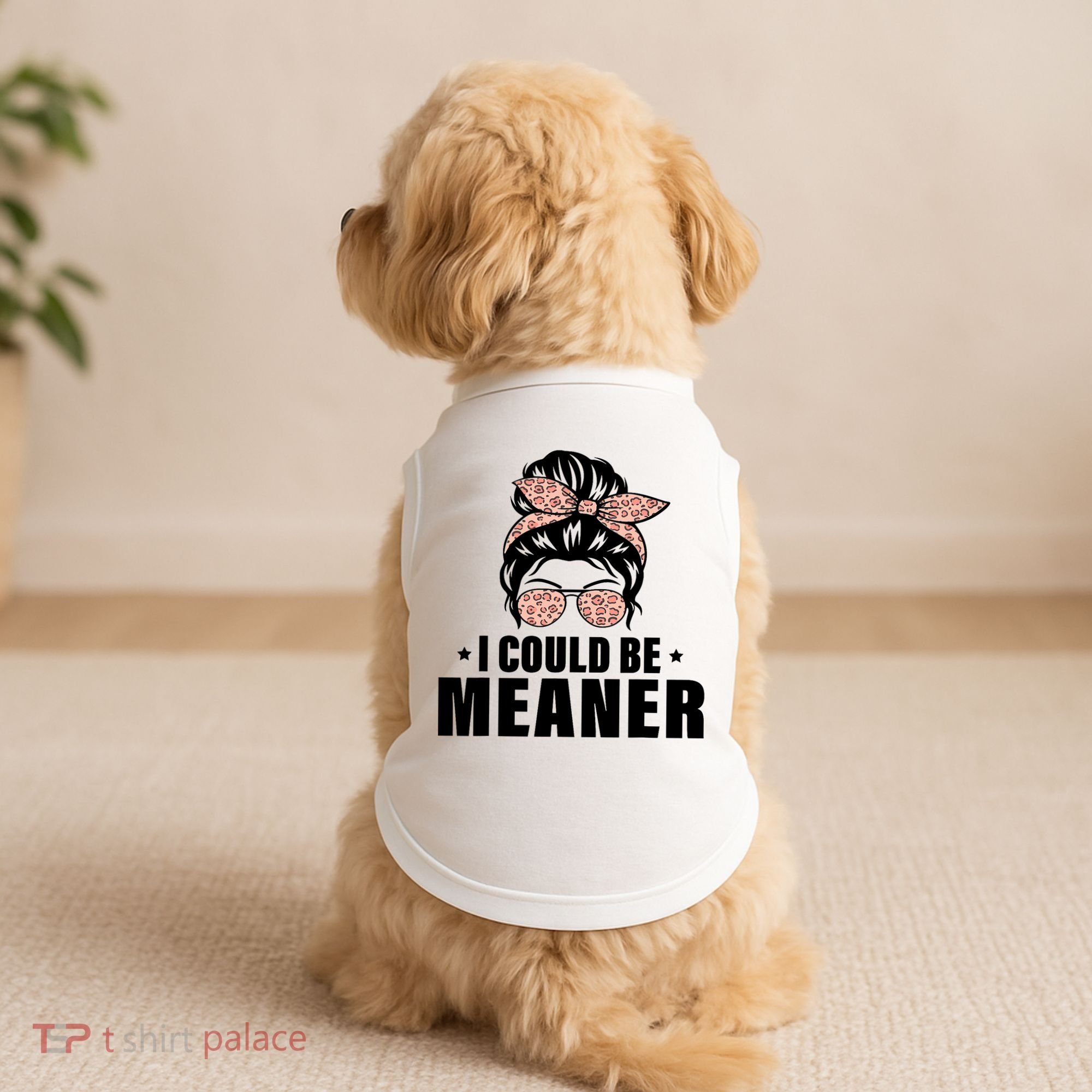 I Could Be Meaner Funny Women Saying Quote Messy Bun Mom Doggie Tank