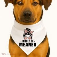 I Could Be Meaner Funny Women Saying Quote Messy Bun Mom USA-Made Doggie Bandana thumb 1